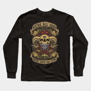 Never Trust the Living Long Sleeve T-Shirt